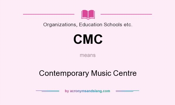 What does CMC mean? It stands for Contemporary Music Centre