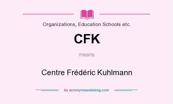 What does CFK mean? It stands for Centre Frédéric Kuhlmann