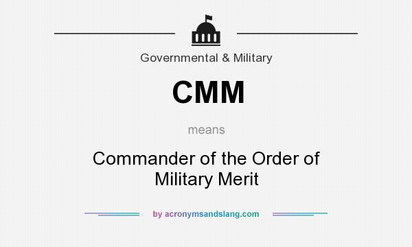 What does CMM mean? It stands for Commander of the Order of Military Merit