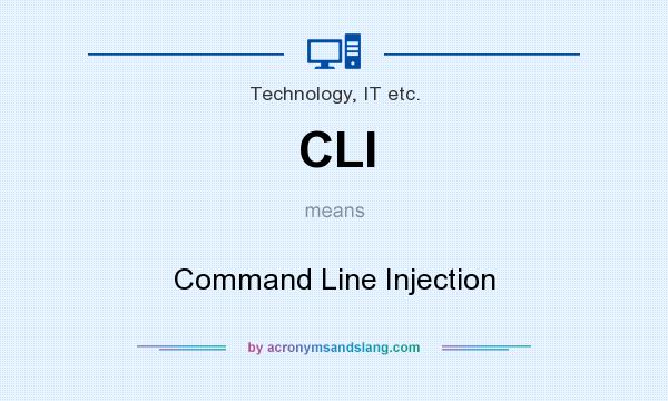 What does CLI mean? It stands for Command Line Injection