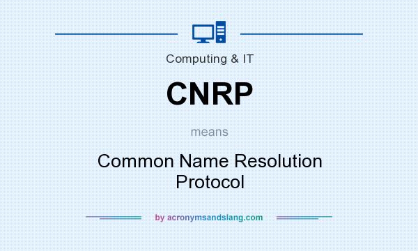 What does CNRP mean? It stands for Common Name Resolution Protocol