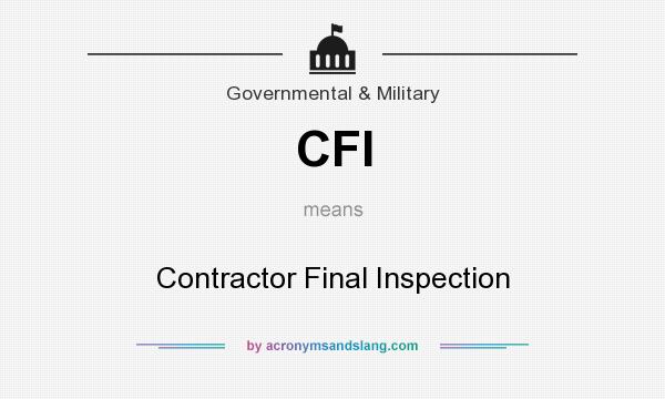 What does CFI mean? It stands for Contractor Final Inspection