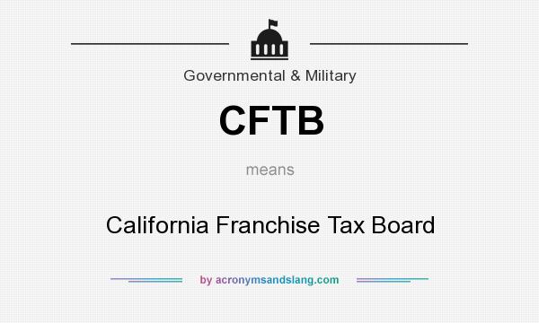 What does CFTB mean? It stands for California Franchise Tax Board