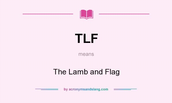 What does TLF mean? It stands for The Lamb and Flag