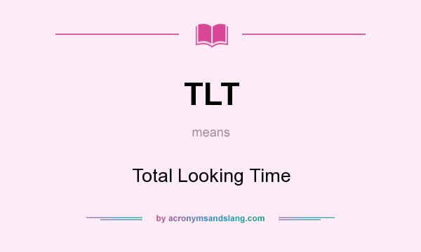 What does TLT mean? It stands for Total Looking Time