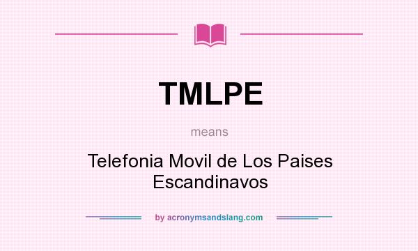 What does TMLPE mean? It stands for Telefonia Movil de Los Paises Escandinavos
