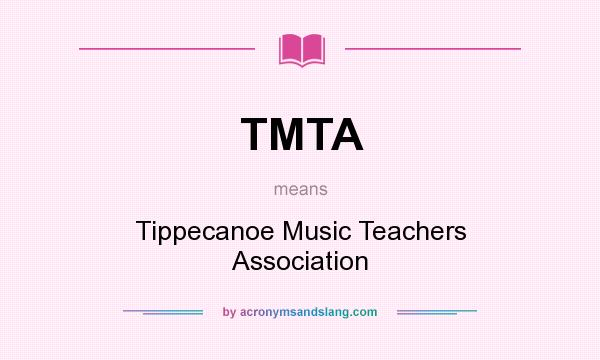 What does TMTA mean? It stands for Tippecanoe Music Teachers Association