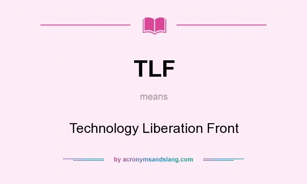 What does TLF mean? It stands for Technology Liberation Front