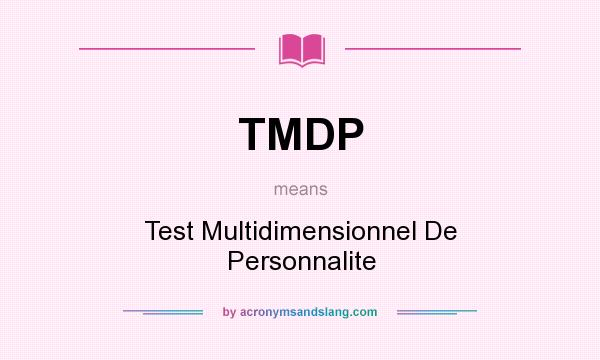 What does TMDP mean? It stands for Test Multidimensionnel De Personnalite