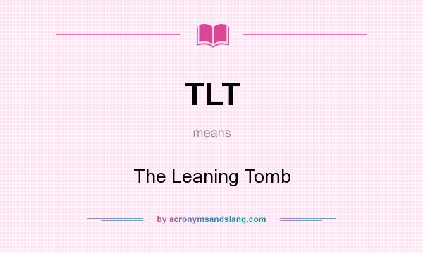 What does TLT mean? It stands for The Leaning Tomb