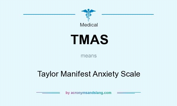 What does TMAS mean? It stands for Taylor Manifest Anxiety Scale