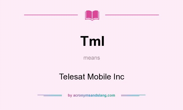 What does TmI mean? It stands for Telesat Mobile Inc