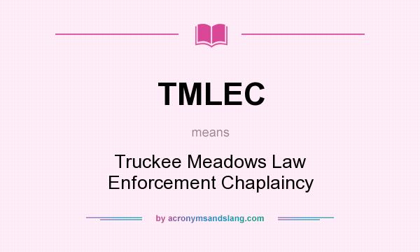 What does TMLEC mean? It stands for Truckee Meadows Law Enforcement Chaplaincy