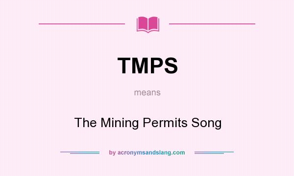 What does TMPS mean? It stands for The Mining Permits Song