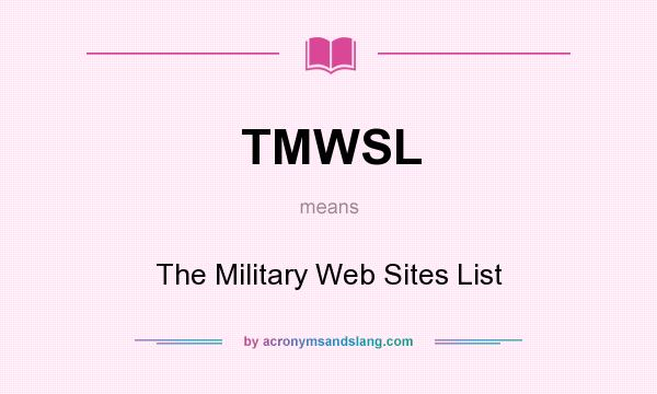 What does TMWSL mean? It stands for The Military Web Sites List