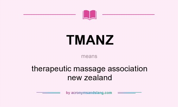 What does TMANZ mean? It stands for therapeutic massage association new zealand