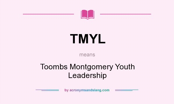 What does TMYL mean? It stands for Toombs Montgomery Youth Leadership