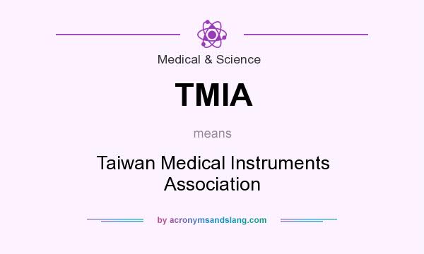 What does TMIA mean? It stands for Taiwan Medical Instruments Association