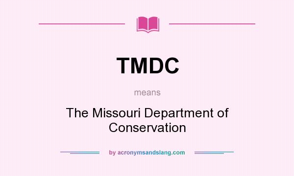 What does TMDC mean? It stands for The Missouri Department of Conservation