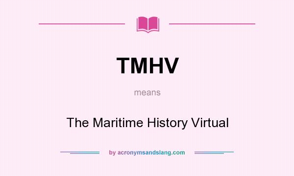 What does TMHV mean? It stands for The Maritime History Virtual