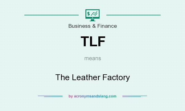 What does TLF mean? It stands for The Leather Factory