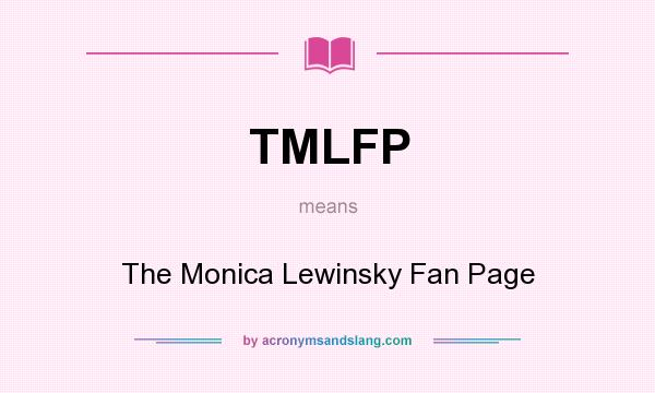 What does TMLFP mean? It stands for The Monica Lewinsky Fan Page