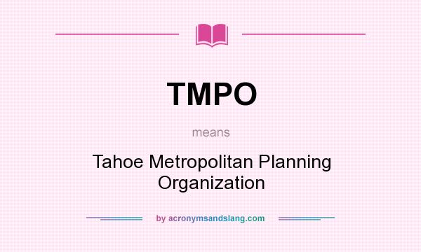 What does TMPO mean? It stands for Tahoe Metropolitan Planning Organization