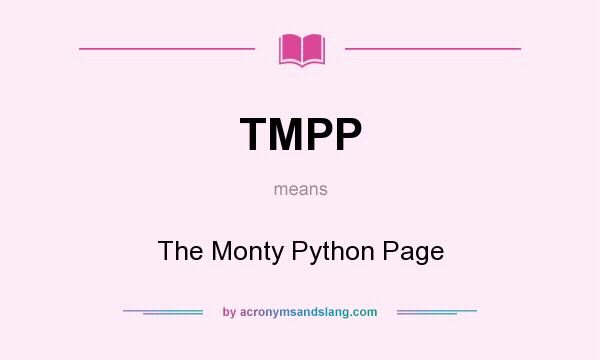 What does TMPP mean? It stands for The Monty Python Page