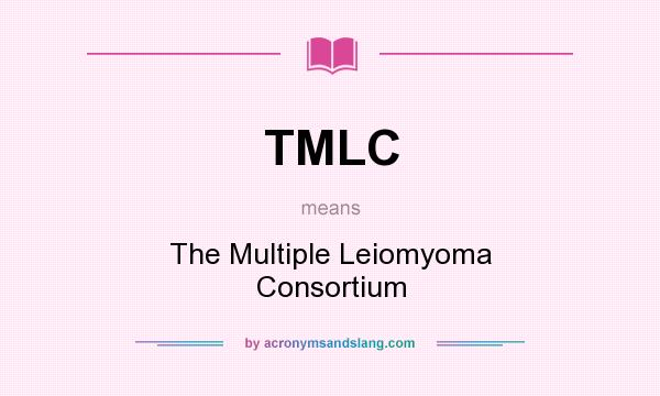 What does TMLC mean? It stands for The Multiple Leiomyoma Consortium