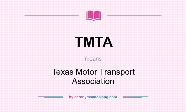 What does TMTA mean? It stands for Texas Motor Transport Association