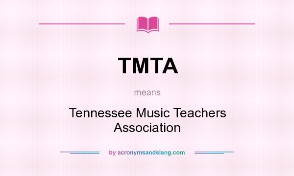 What does TMTA mean? It stands for Tennessee Music Teachers Association