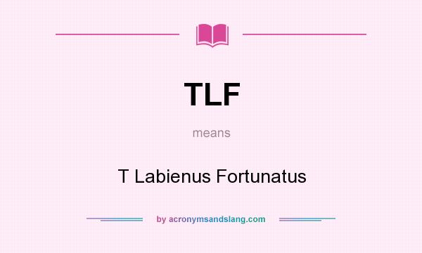 What does TLF mean? It stands for T Labienus Fortunatus