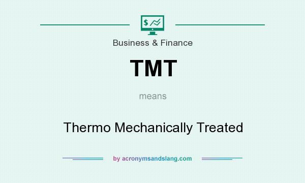 What does TMT mean? It stands for Thermo Mechanically Treated