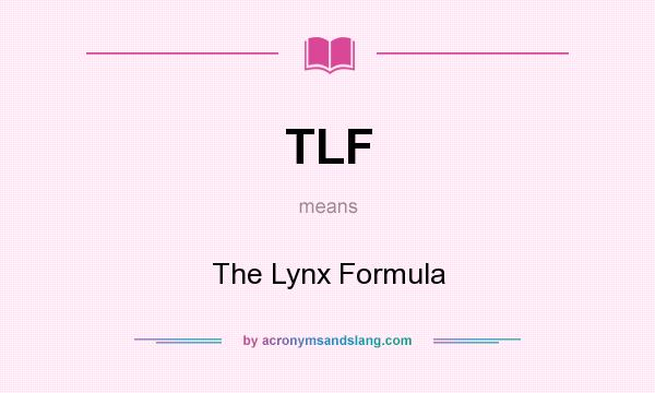 What does TLF mean? It stands for The Lynx Formula