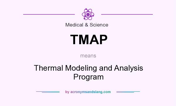 What does TMAP mean? It stands for Thermal Modeling and Analysis Program