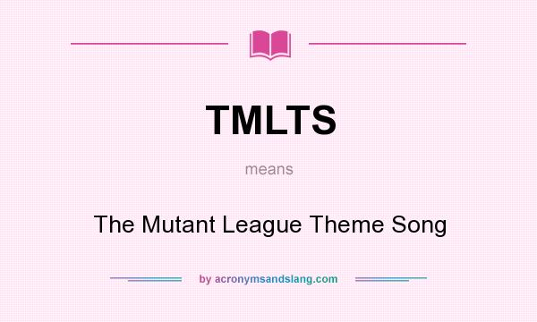 What does TMLTS mean? It stands for The Mutant League Theme Song