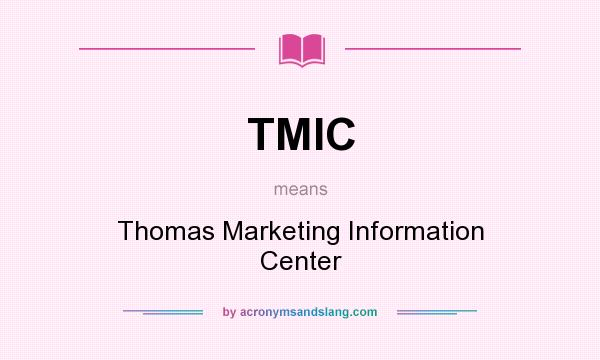 What does TMIC mean? It stands for Thomas Marketing Information Center