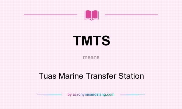 What does TMTS mean? It stands for Tuas Marine Transfer Station