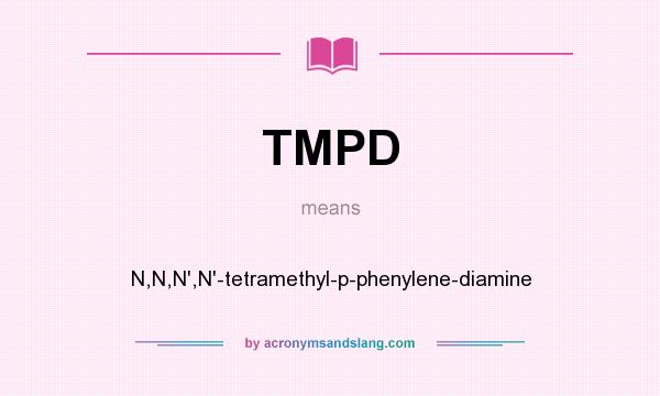 What does TMPD mean? It stands for N,N,N`,N`-tetramethyl-p-phenylene-diamine