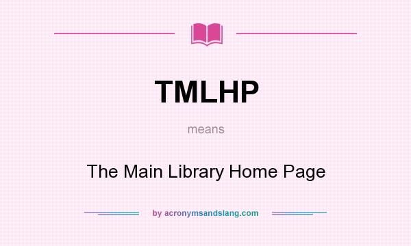 What does TMLHP mean? It stands for The Main Library Home Page