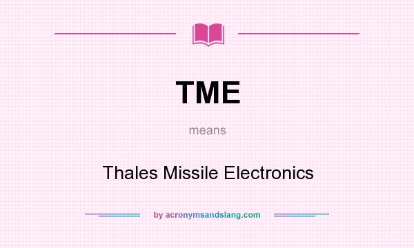 What does TME mean? It stands for Thales Missile Electronics