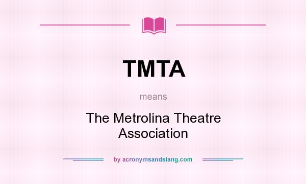 What does TMTA mean? It stands for The Metrolina Theatre Association