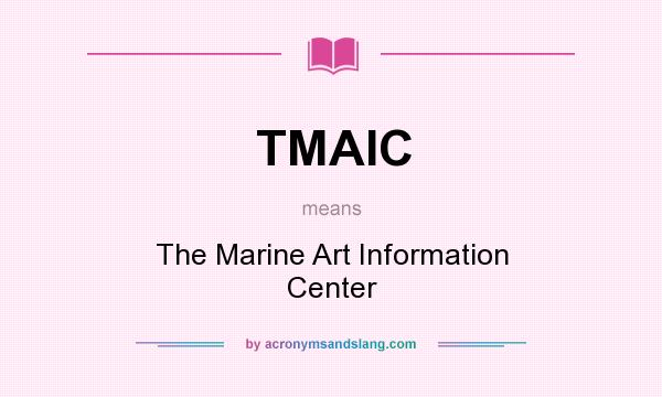 What does TMAIC mean? It stands for The Marine Art Information Center
