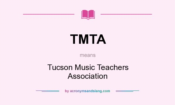 What does TMTA mean? It stands for Tucson Music Teachers Association
