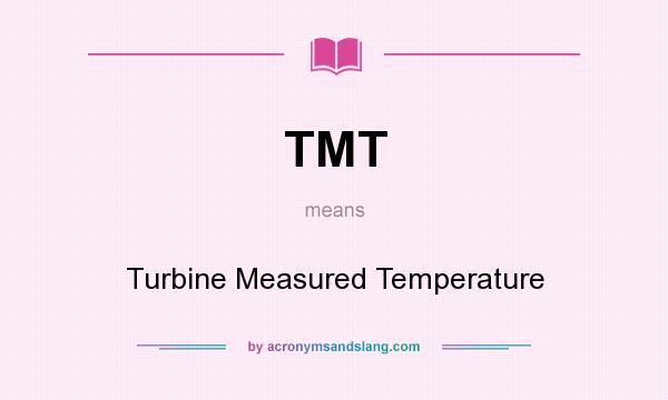 What does TMT mean? It stands for Turbine Measured Temperature
