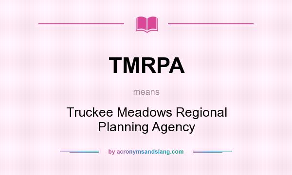 What does TMRPA mean? It stands for Truckee Meadows Regional Planning Agency