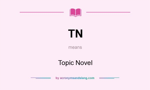 What does TN mean? It stands for Topic Novel