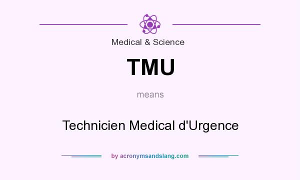 What does TMU mean? It stands for Technicien Medical d`Urgence