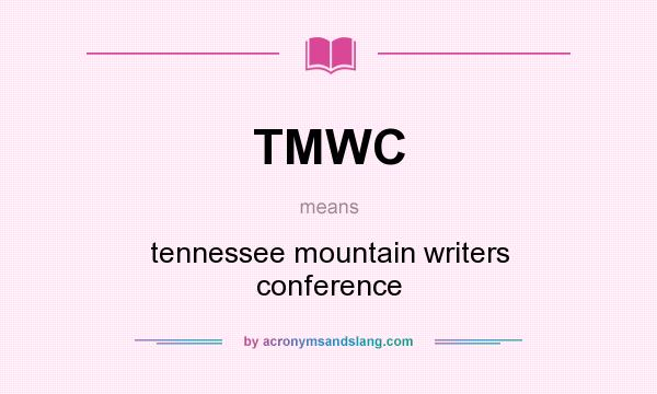 What does TMWC mean? It stands for tennessee mountain writers conference