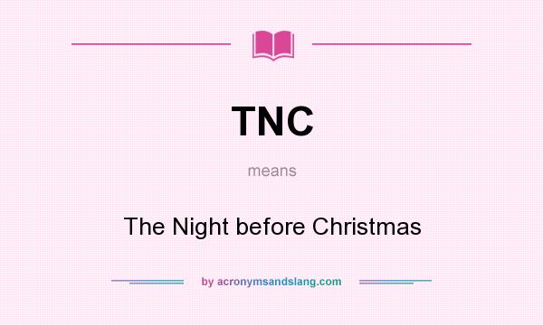 What does TNC mean? It stands for The Night before Christmas